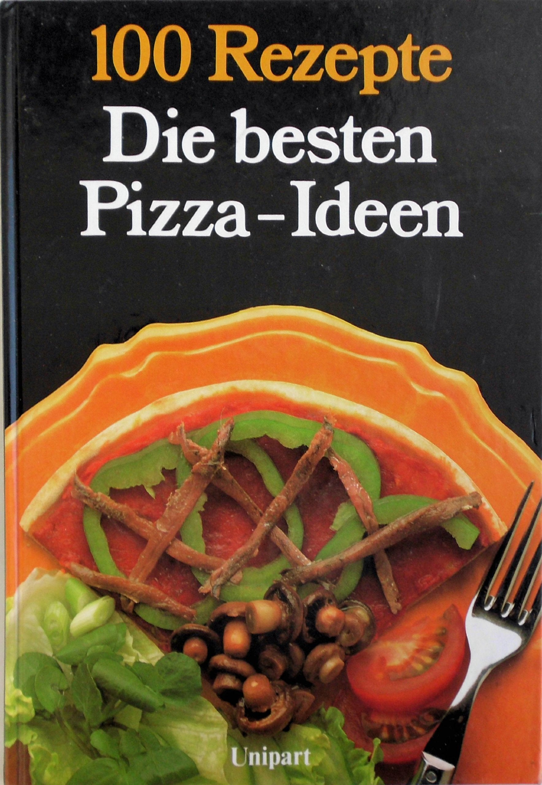 100 Rezepte: Die besten Pizza-Ideen Books