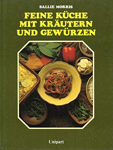 Feine Küche mit Kräutern und Gewürzen Cooking & Enjoying