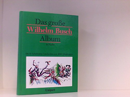 Das große Wilhelm Busch Album in Farbe. Die 81 beliebtesten Geschichten mit 1600 Abbildungen Books
