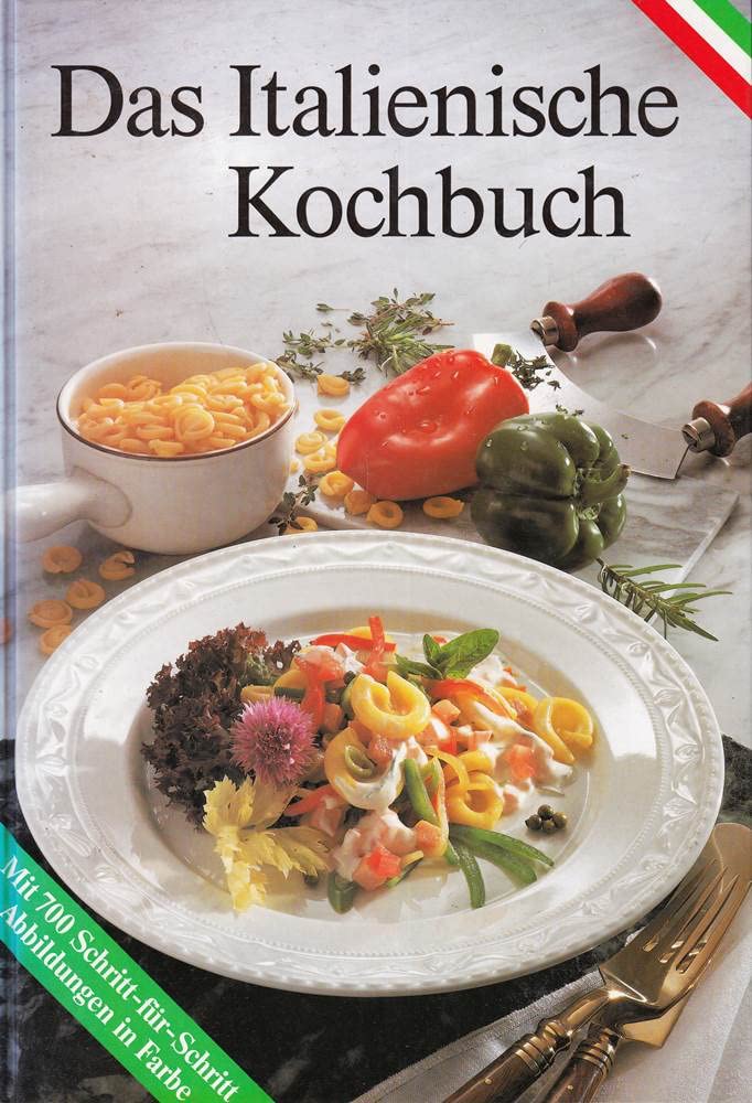 Das italienische Kochbuch : die besten Originalrezepte der italienischen Küche Books