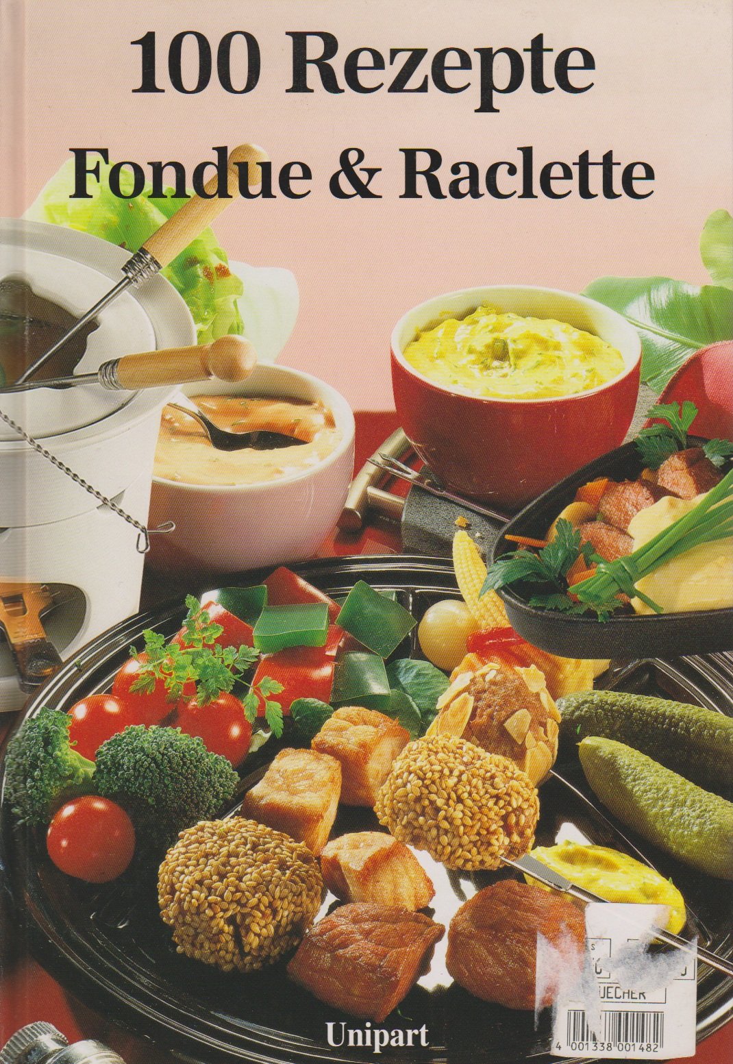 Fondue und Raclette. Hundert Rezepte Cooking & Enjoying