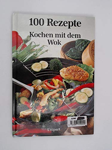 Kochen mit dem Wok. Hundert Rezepte Cooking & Enjoying