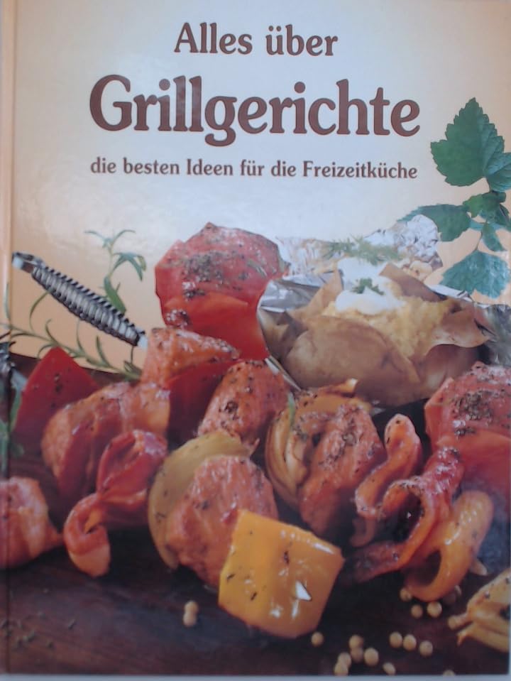 Alles über Grillgerichte - Die besten Ideen für die Freizeitküche Books