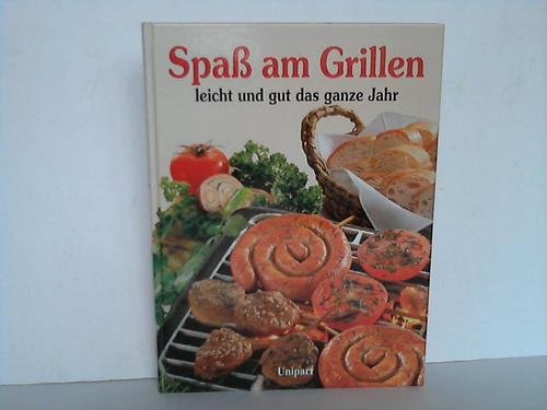 Spaß am Grillen. Leicht und gut das ganze Jahr Cooking & Enjoying