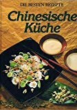 Chinesische Küche: Die besten Rezepte Cooking & Enjoying