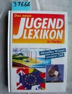 Das neue Jugendlexikon in Farbe. Aktuelles Wissen unserer Zeit Children's books