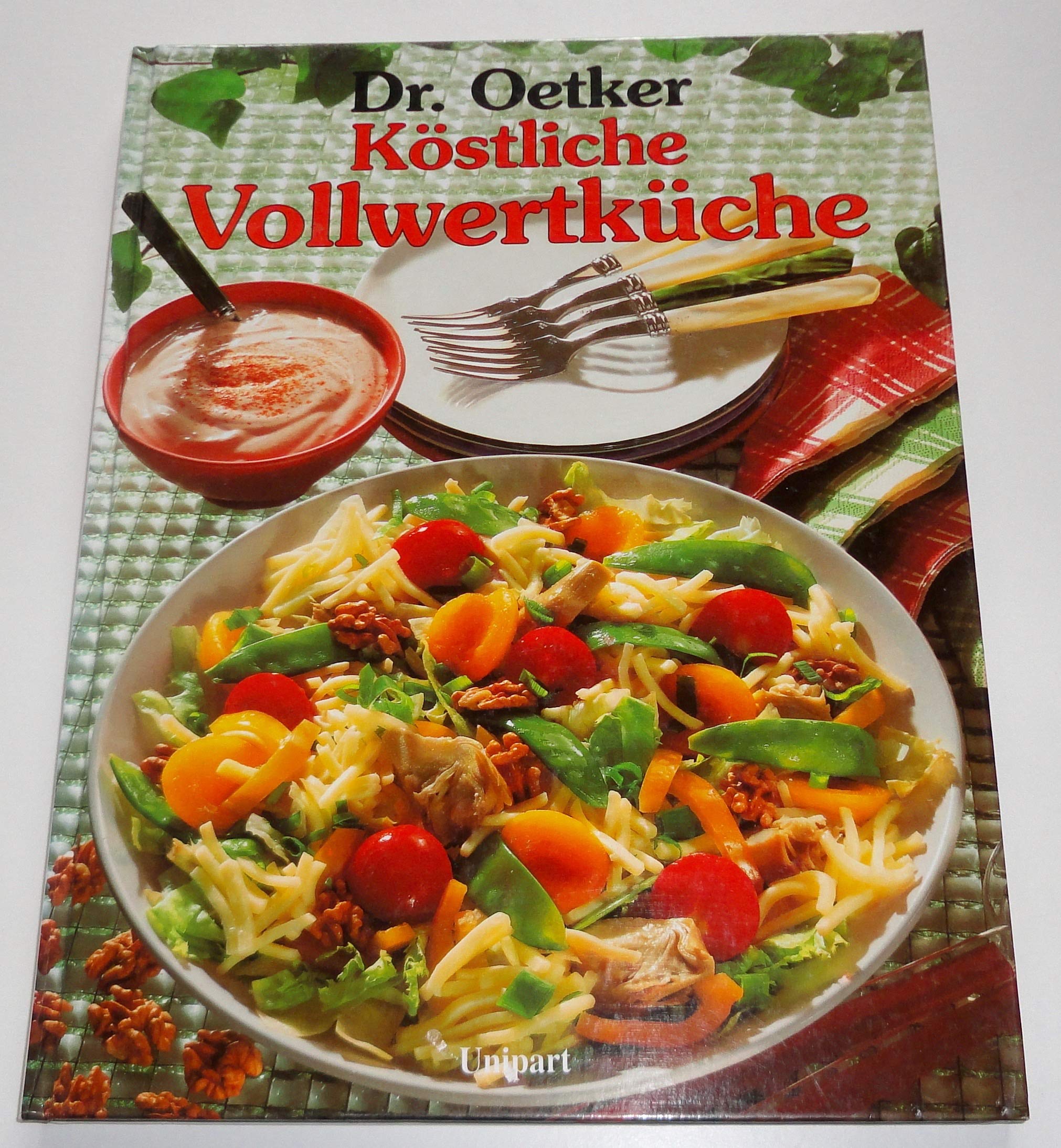 Köstliche Vollwertküche: Phantasievoll und köstlich Health, Nutrition & Fitness