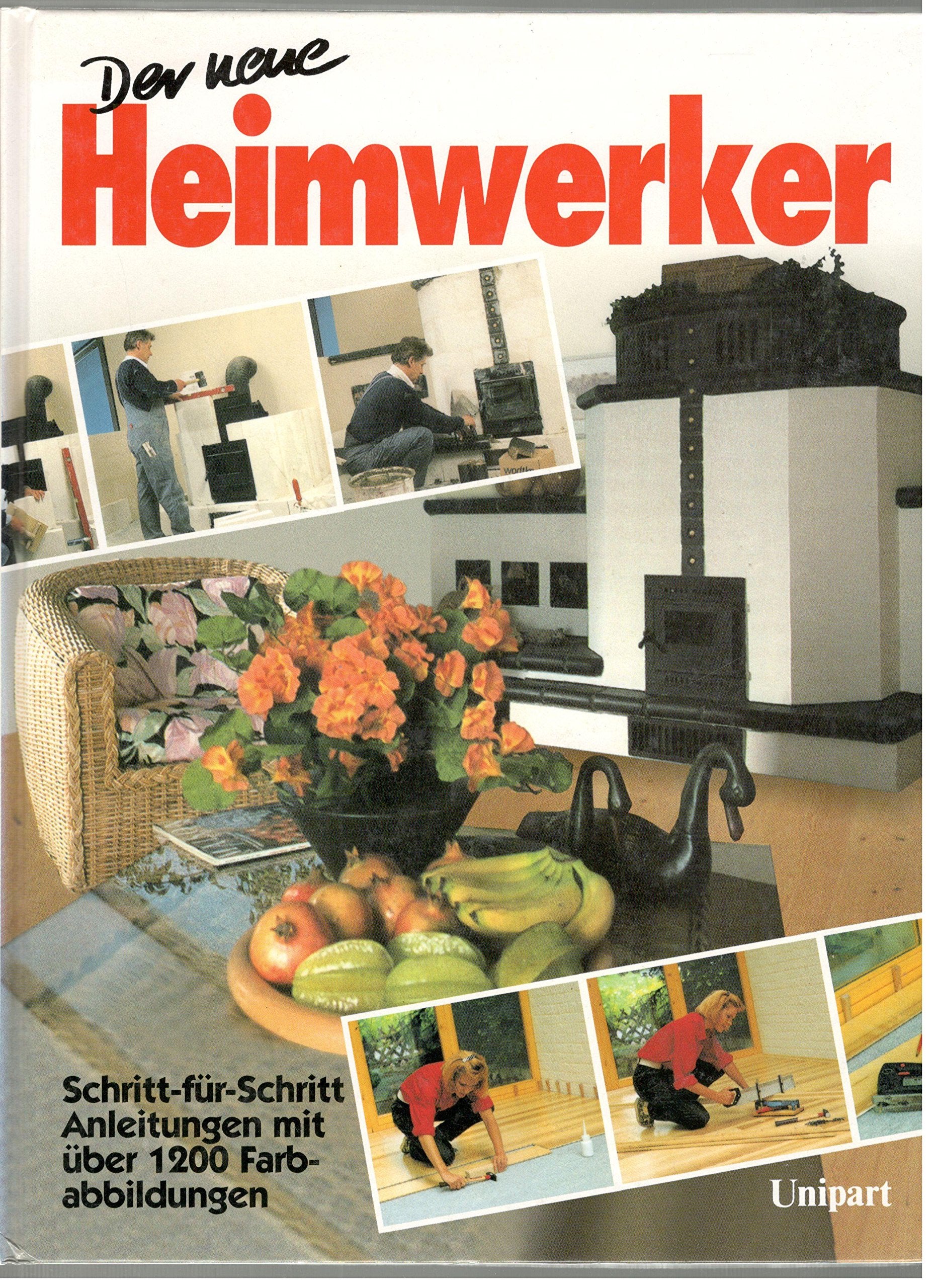 Der neue Heimwerker: Schritt-für-Schritt Anleitungen Hobbies & Crafts
