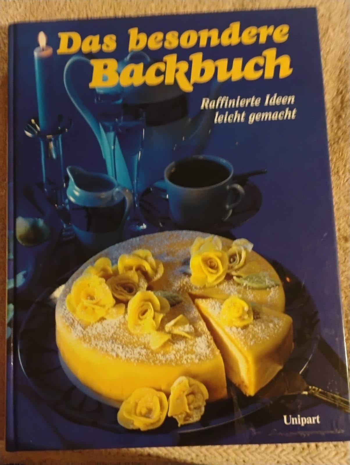 Das besondere Backbuch. Raffinierte Ideen leicht gemacht Cooking & Enjoying
