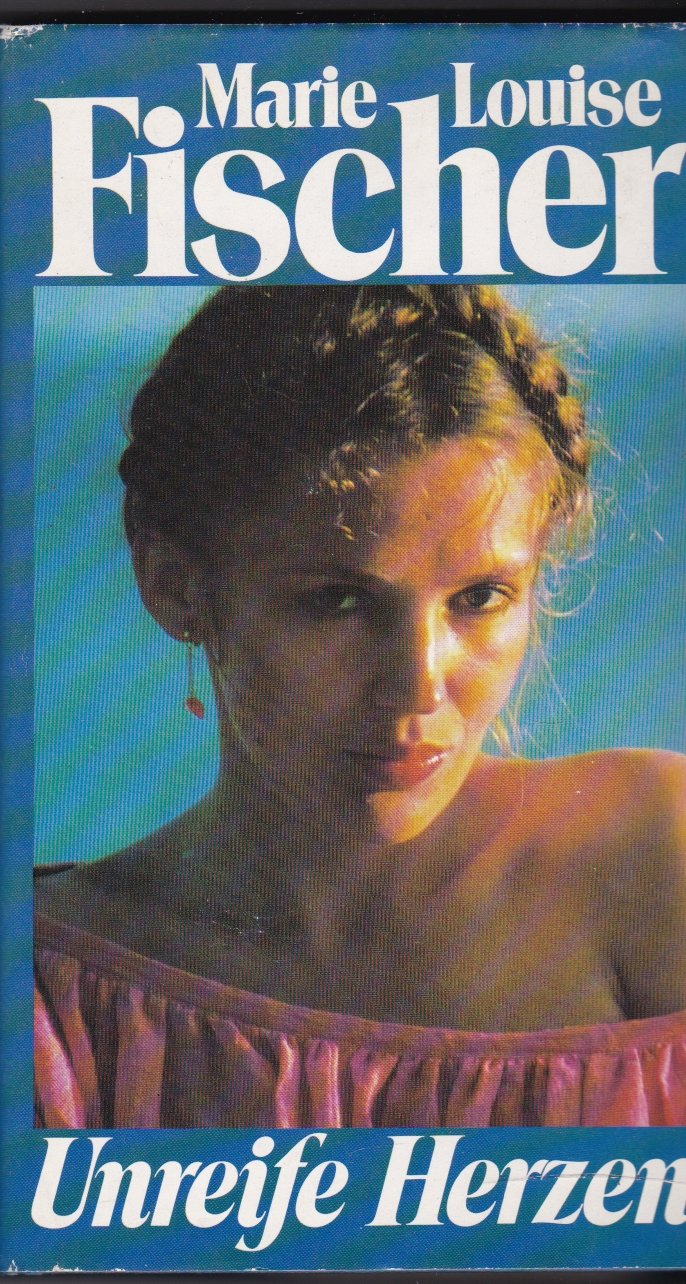 Marie Louise Fischer: Unreife Herzen Contemporary literature
