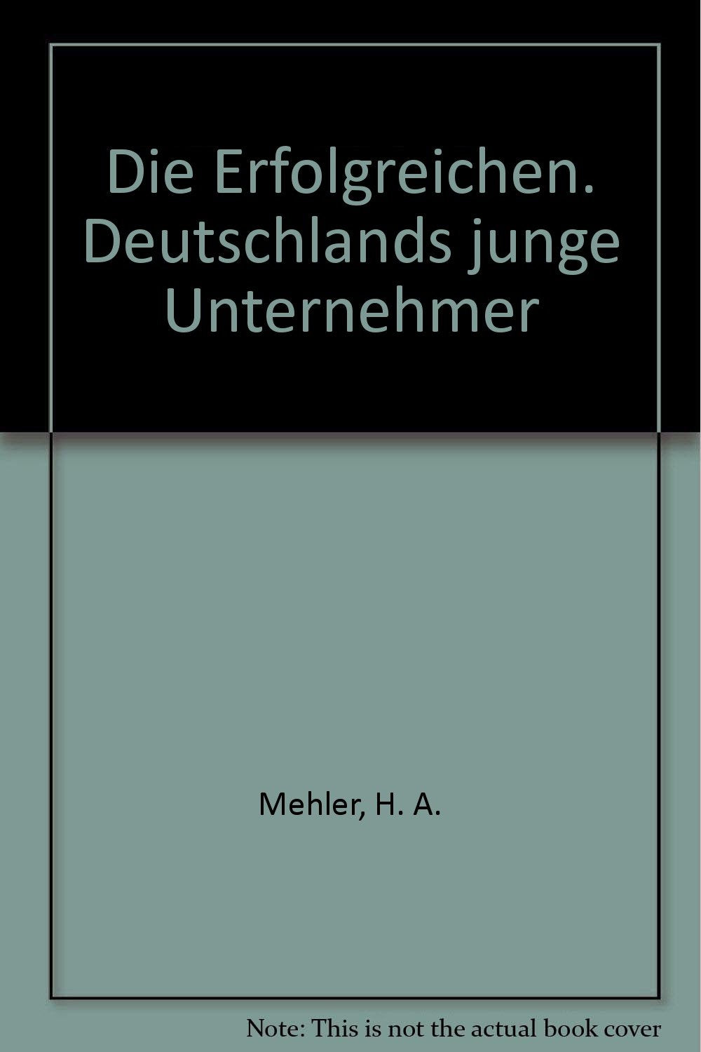 Product Image: Die Erfolgreichen. Deutschlands junge Unternehmer