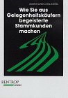 Wie Sie aus Gelegenheitskäufern begeisterte Stammkunden machen Business, Finance & Career