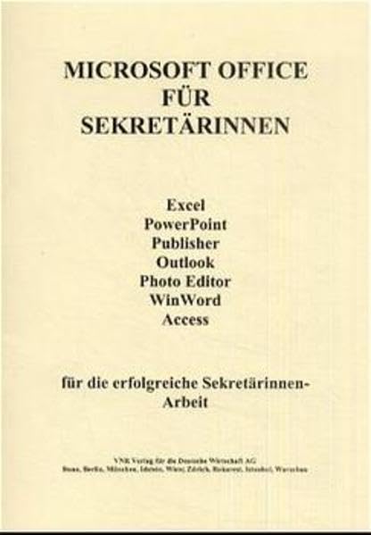 Microsoft Office für Sekretärinnen: Excel, PowerPoint, Publisher, Outlook, Photo Editor, WinWord, Access für die erfolgreiche Sekretärinnen-Arbeit Law