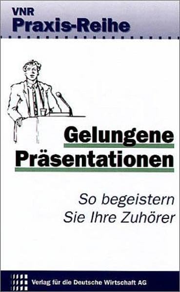 Gelungene Präsentationen: So begeistern Sie Ihre Zuhörer (VNR Praxis-Reihe) Law