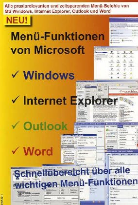 Menü-Funktionen von Microsoft: Alle praxisrelevanten und zeitsparenden Menü-Befehle von MS Windows, Internet Explorer, Word und Outlook Computer Science