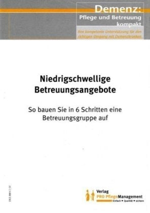Niedrigschwellige Betreuungsangebote - So bauen Sie in 6 Schritten eine Betreuungsgruppe auf Medicine