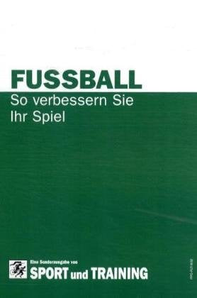Fußball: So verbessern Sie Ihr Spiel Leisure & Fun
