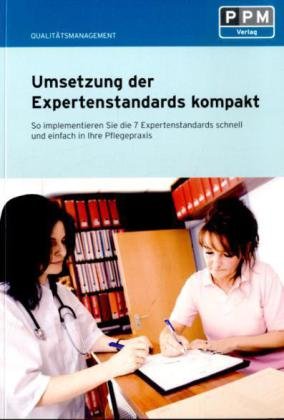 Umsetzung der Expertenstandards kompakt: So implementieren Sie die 7 Expertenstandards schnell und einfach in Ihre Pflegepraxis Medicine