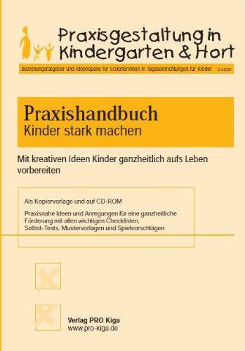 Praxishandbuch Kinder stark machen: Mit kreativen Ideen Kinder ganzheitlich aufs Leben vorbereiten Books