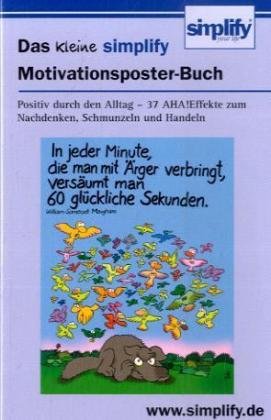 Das kleine simplify Motivationsposter-Buch: Positiv durch den Alltag - 36 AHA-Effekte zum Nachdenken, Schmunzeln und Handeln Lifestyle