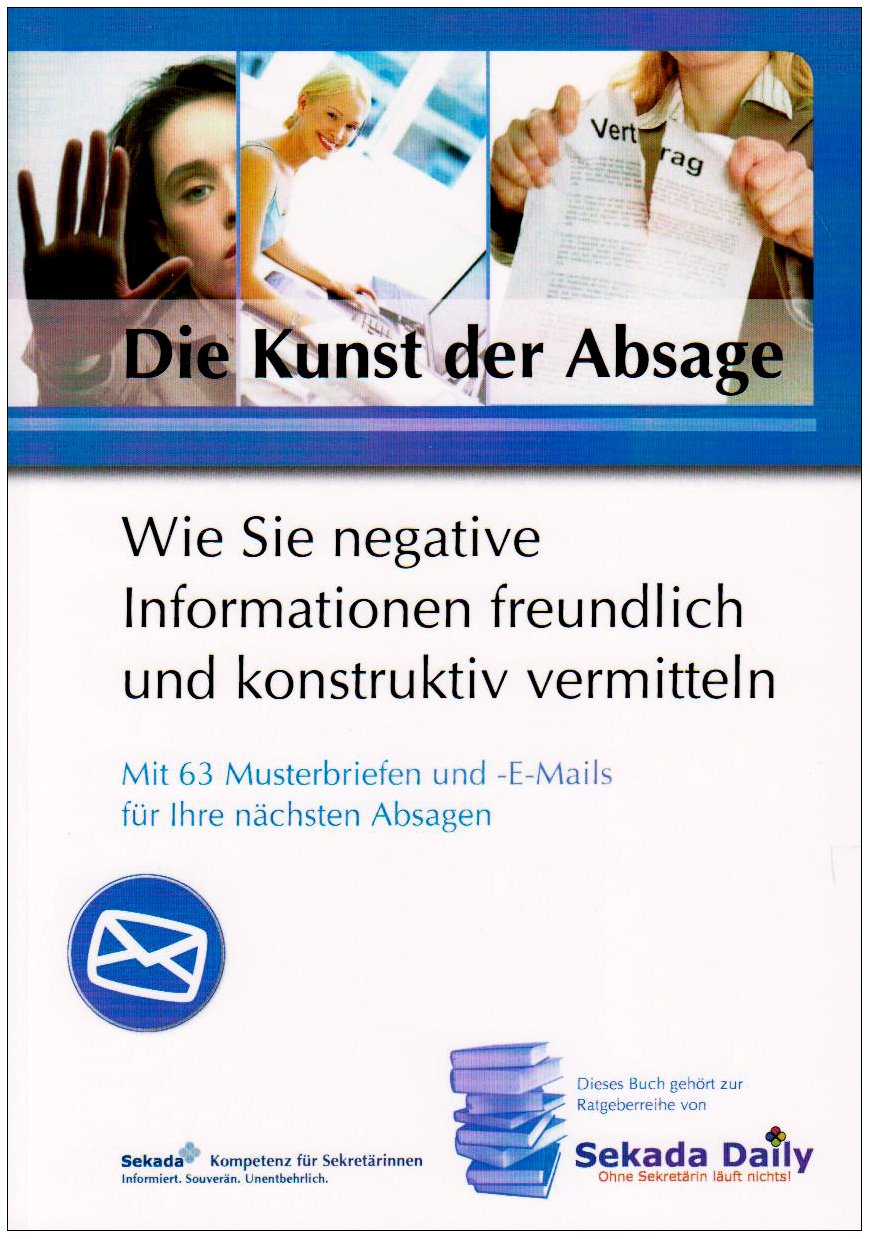 Die Kunst der Absage: Wie Sie negative Informationen freundlich und konstruktiv vermitteln Business, Finance & Career