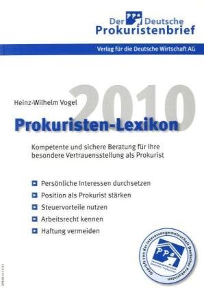 Prokuristen-Lexikon 2010: Kompetente und sichere Beratung für ihre besondere Vertrauensstellung als Prokurist Law