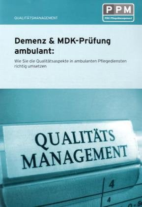 Demenz & MDK-Prüfung ambulant: Wie Sie die Qualitätsaspekte in ambulanten Pflegediensten richtig anwenden Medicine