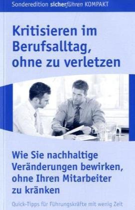 Kritisieren im Berufsalltag, ohne zu verletzen: Wie Sie nachhaltige Veränderungen bewirken, ohne Ihren Mitarbeiter zu kränken Law