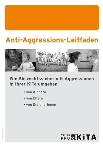Anti-Aggressions-Leitfaden: Wie Sie rechstssicher mit Aggressionen in Ihrer Kita umgehen - von Kindern, von Eltern, von Erzieherinnen Books