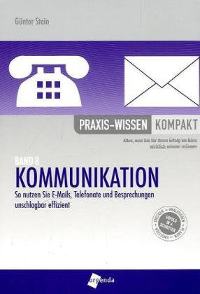 Kommunikation: So nutzen Sie E-Mails, Telefonate und Besprechungen unschlagbar schnell (Praxis-Wissen kompakt) Law