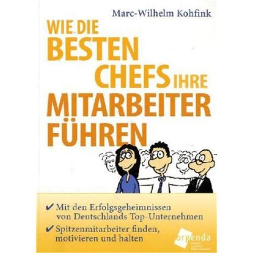 Wie die besten Chefs ihre Mitarbeiter führen: Mit den Erfolgsgeheimnissen von Deutschlands Top-Unternehmern Spitzenmitarbeiter finden, motivieren und halten Law