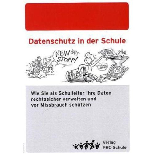 Datenschutz in der Schule: Wie Sie als Schulleiter Ihre Daten rechtssicher verwalten und vor Missbrauch schützen Books