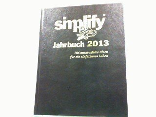 simplify Jahrbuch 2013: 106 ausgewählte Ideen für ein einfacheres Leben Psychology