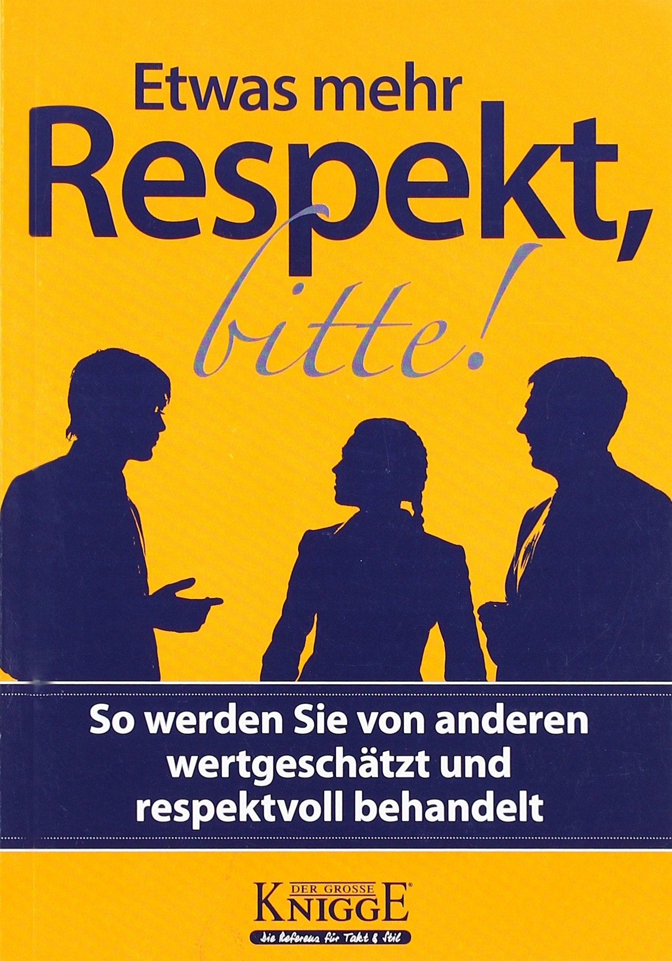 Etwas mehr Respekt bitte!: So werden Sie von anderen wertgeschätzt und respektvoll behandelt Psychology