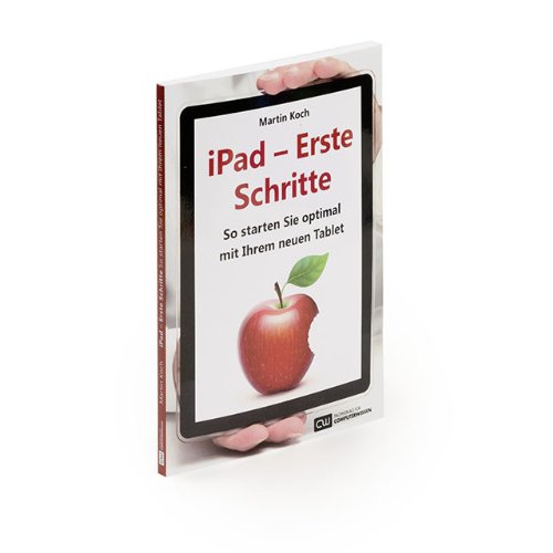 iPad - Erste Schritte: So starten Sie optimal mit Ihrem neuen Tablet Computer Science