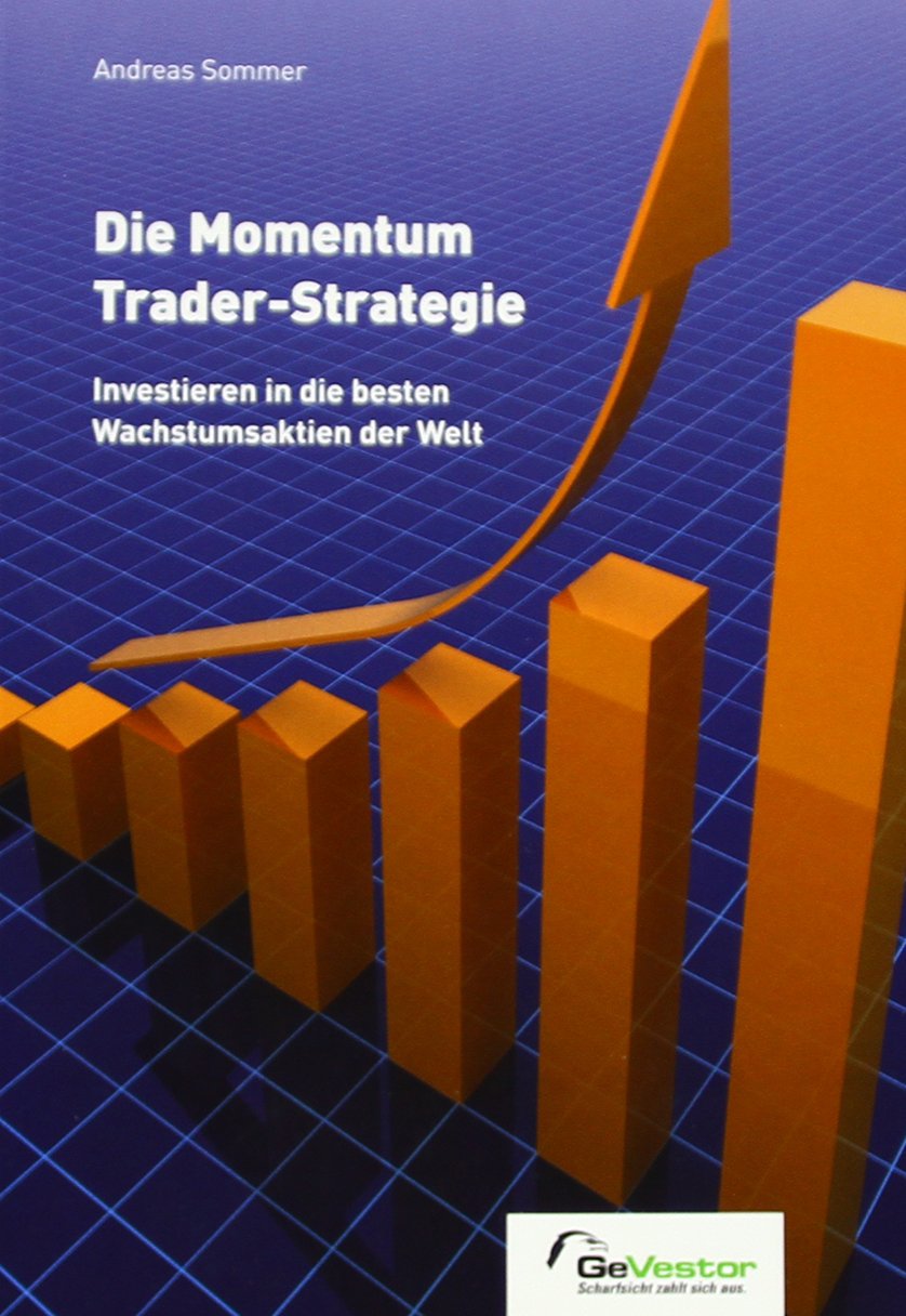 Die Momentum Trader-Strategie: Investieren in die besten Wachstumsaktien der Welt Business, Finance & Career