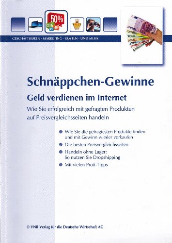Schnäppchen-Gewinne - Geld verdienen im Internet: Wie Sie erfolgreich mit gefragten Produkten auf Preisvergleich-Seiten handeln Law