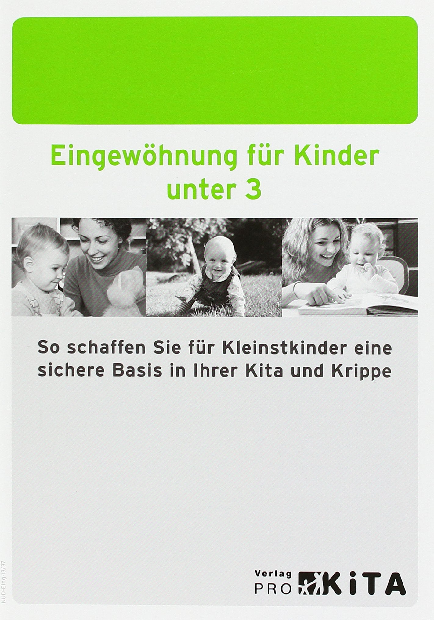 Eingewöhnung für Kinder unter 3: So schaffen Sie für Kleinkinder eine sichere Basis in Ihrer Kita und Krippe Books