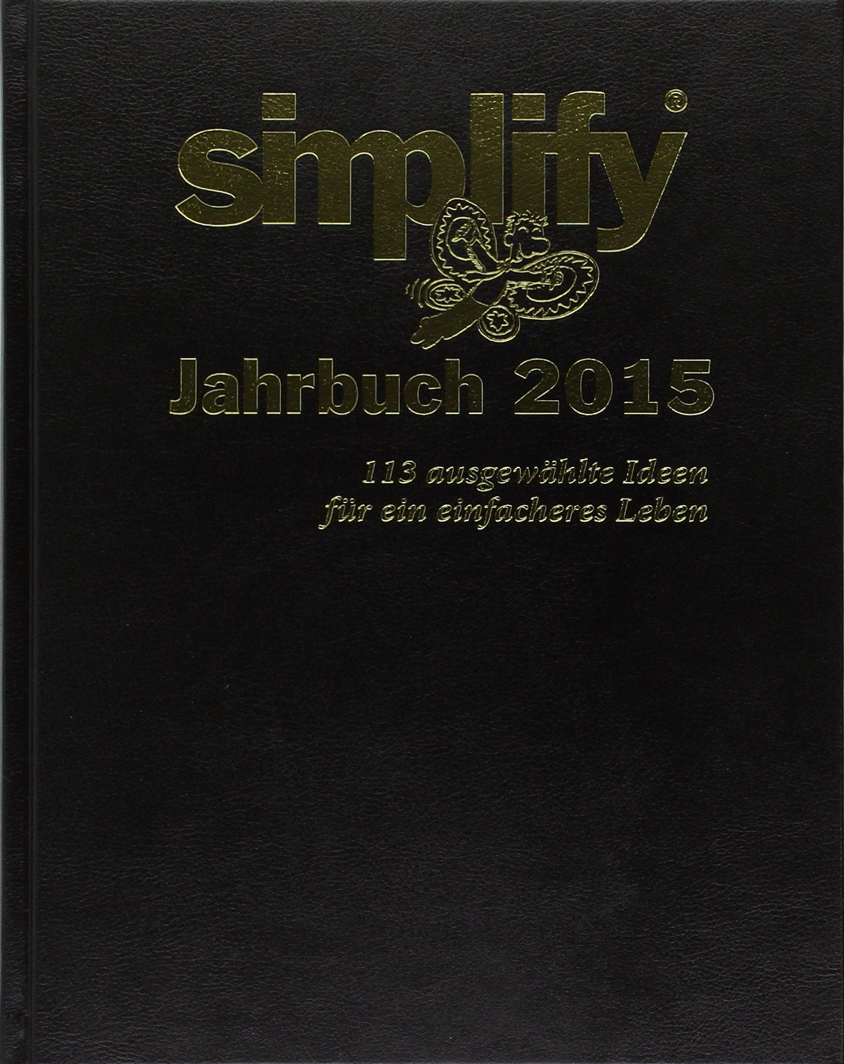 simplify-Jahrbuch 2015: Ausgewählte Ideen für ein einfacheres Leben Self-help