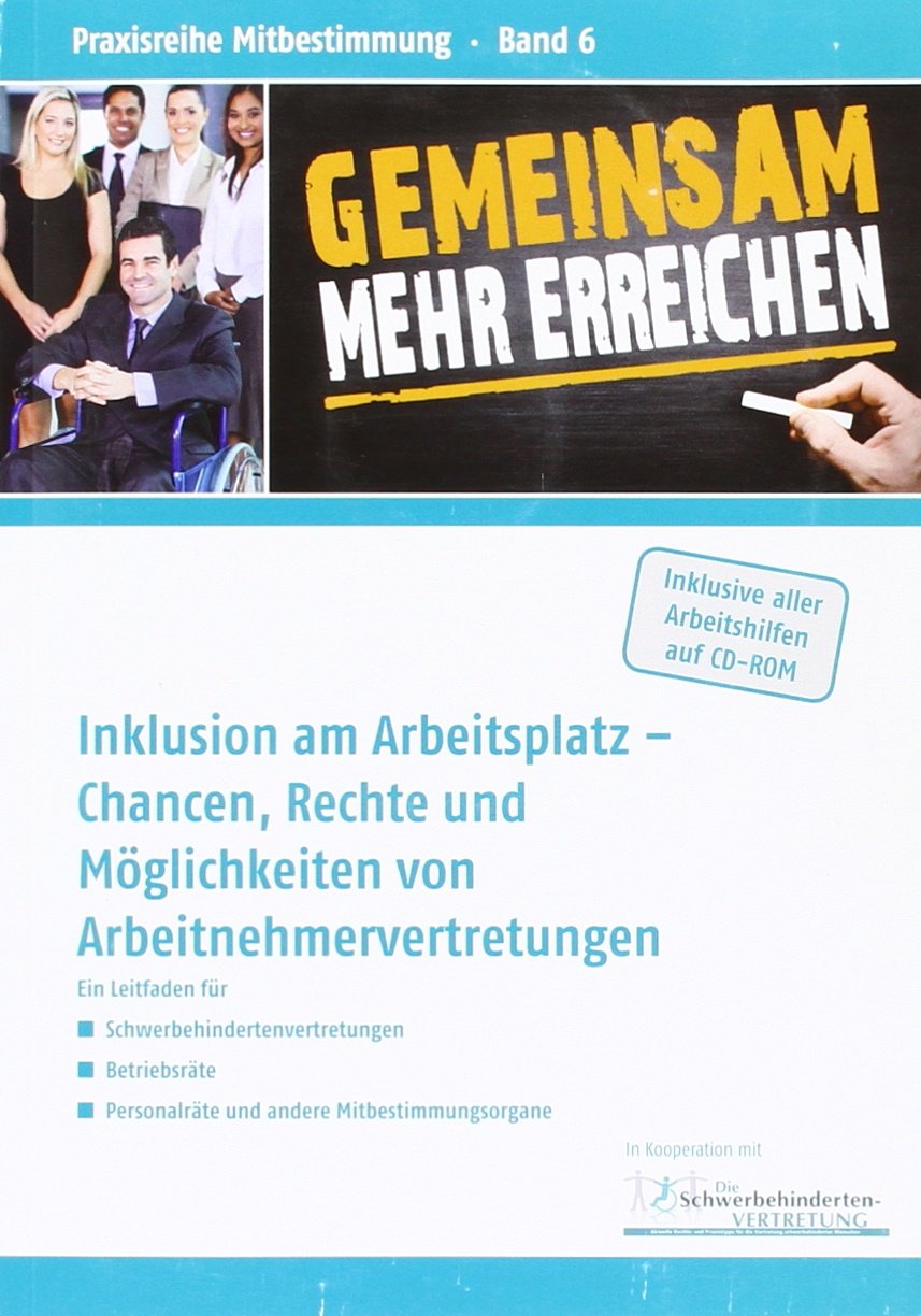 Inklusion am Arbeitsplatz - Chancen, Rechte und Möglichkeiten von Arbeitnehmervertretungen: Ein Leitfaden für Schwerbehindertenvertretungen, ... (VNR Praxisreihe Mitbestimmung) Law