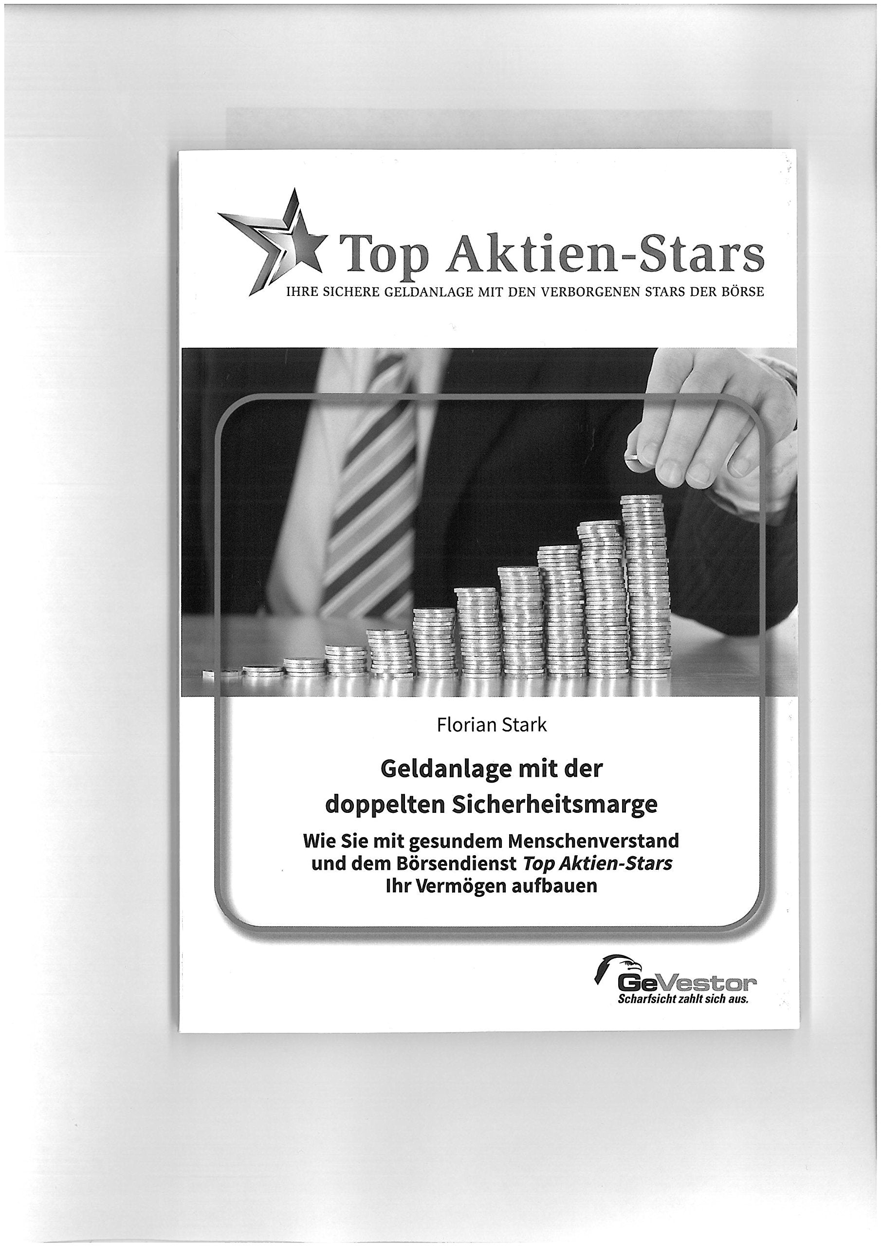 Geldanlage mit der doppelten Sicherheitsmarge: Wie Sie mit gesundem Menschenverstand und dem Börsendienst "Top Aktien-Stars" Ihr Vermögen aufbauen Business, Finance & Career