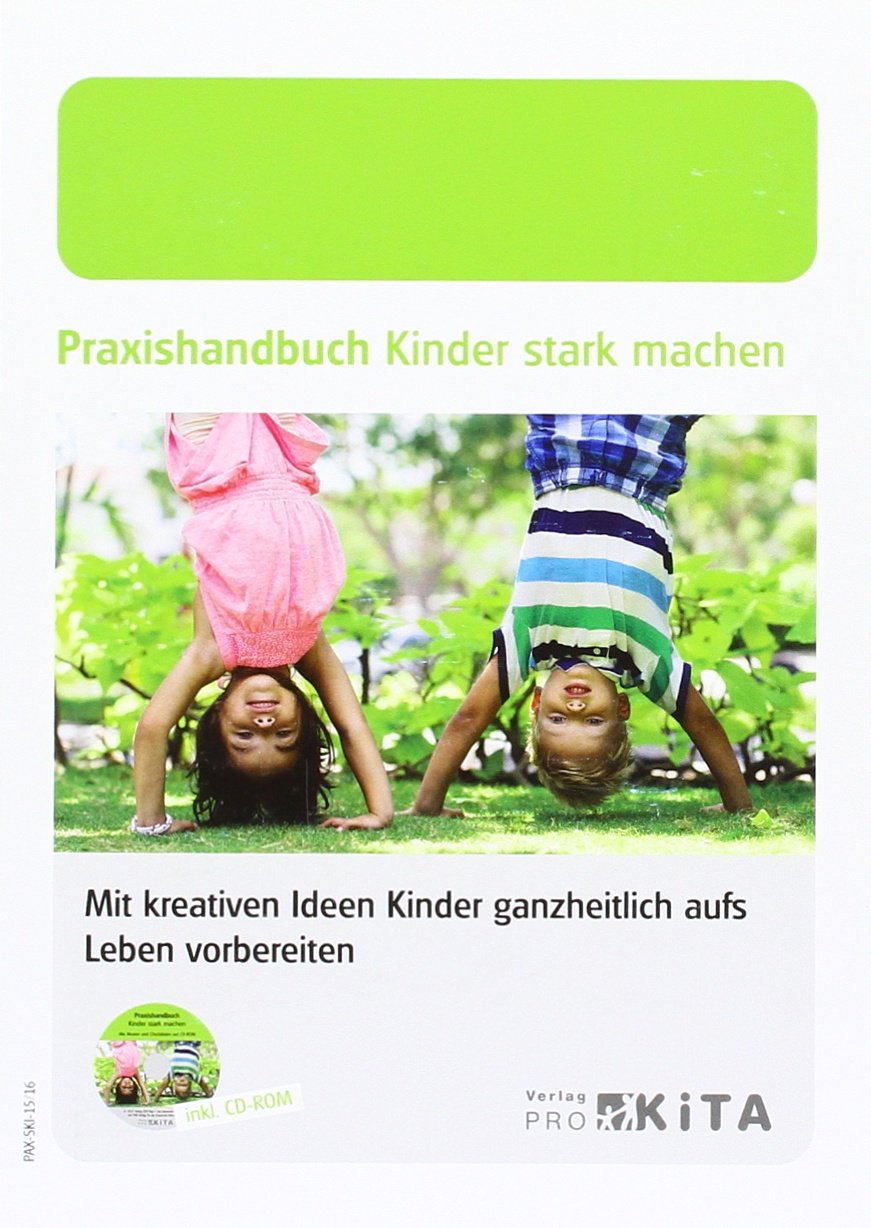 Praxishandbuch Kinder stark machen: Mit kreativen Ideen Kinder ganzheitlich aufs Leben vorbereiten Books