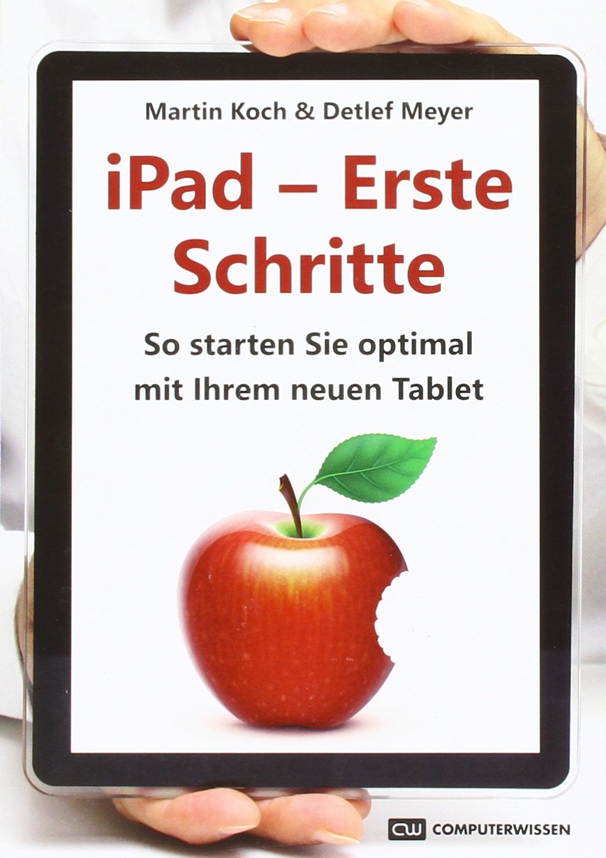 iPad - erste Schritte: So starten Sie optimal mit Ihrem neuen Tablet Computer Science