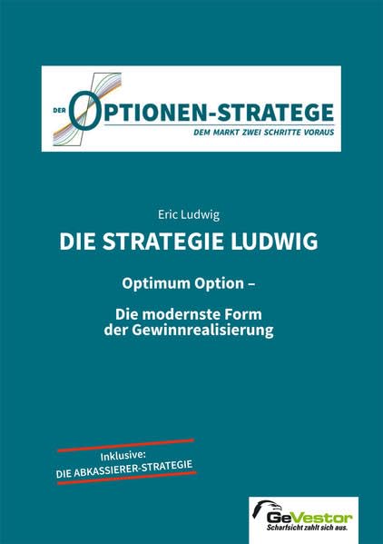 Die Strategie Ludwig: Optimal Optionen - Die modernste Form der Gewinnrealisierung Business, Finance & Career