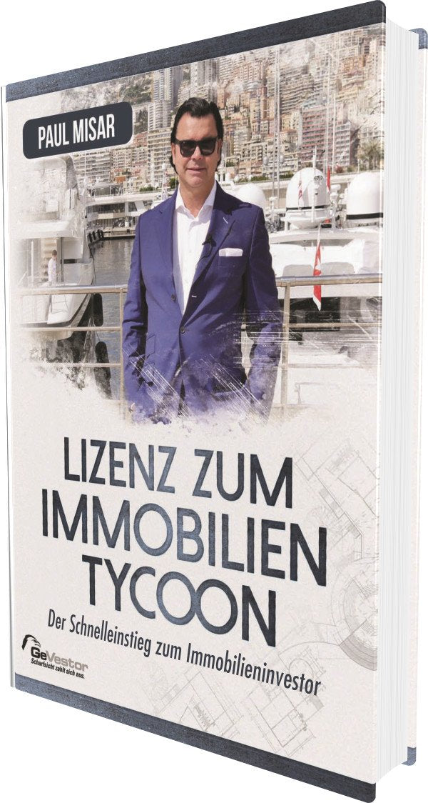Lizenz zum Immobilientycoon: Der Schnelleinstieg zum Immobilien-Investor Law