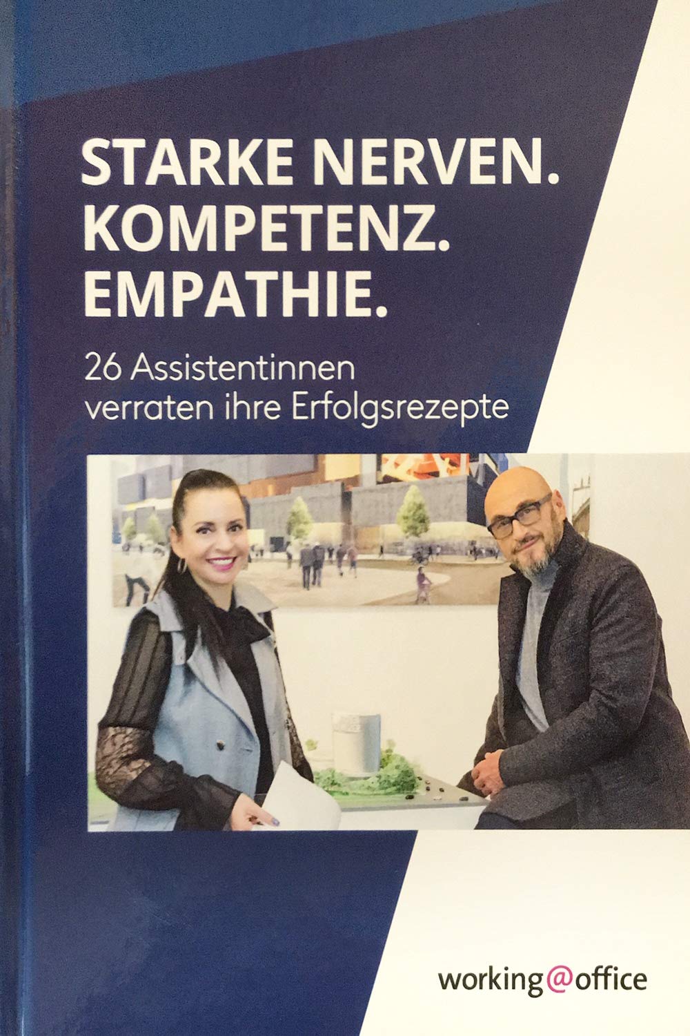 Starke Nerven. Kompetenz. Empathie.: 26 Assistentinnen verraten ihre Erfolgsrezepte Business, Finance & Career
