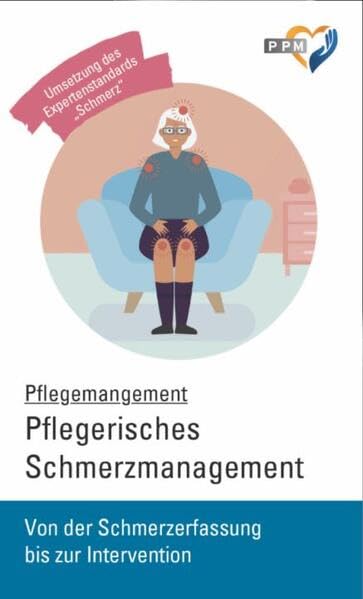 Pflegerisches Schmerzmanagement: Von der Schmerzerfassung bis zur Intervention Medicine