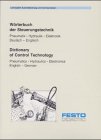 Wörterbuch der Steuerungstechnik. Pneumatik, Hydraulik, Elektronik. Dictionary of Control Technology. Pneumatics, Hydraulics, Electronics. Deutsch-Engl./ Engl.-Deutsch. Business & Technology