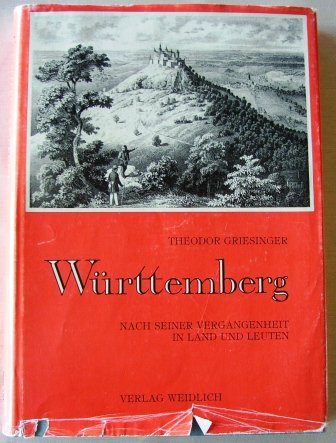 Württemberg nach seiner Vergangenheit und Gegenwart in Land und Leuten. Books