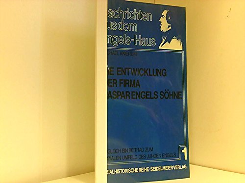 Die Entwicklung der Firma Caspar Engels Söhne : zugl. ein Beitrag zum sozialen Umfeld d. jungen Engels. Nachrichten aus dem Engels-Haus ; 1 Books